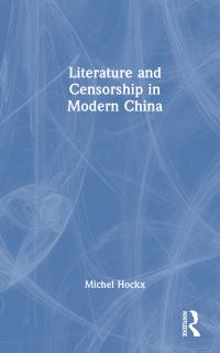 Book Cover for Literature and Censorship in Modern China by Michel Hockx