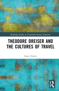 Book Cover for Theodore Dreiser and the Cultures of Travel by Gary Totten