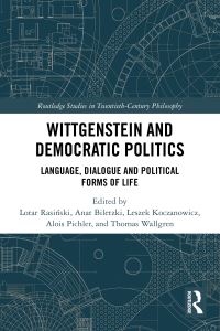 Book Cover for Wittgenstein and Democratic Politics by Lotar RasiÔnski, Anat Biletzki, Leszek Koczanowicz, Alois Pichler, Thomas Wallgren