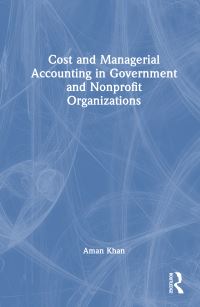Book Cover for Cost and Managerial Accounting in Government and Nonprofit Organizations by Aman Khan