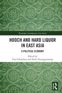Book Cover for Hooch and Hard Liquor in East Asia by Paul Chambers,   Nithi N¢angchamnong