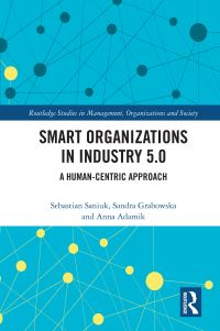 Book Cover for Smart Organizations in Industry 5.0 by Sebastian Saniuk, Sandra Grabowska, Anna Adamik