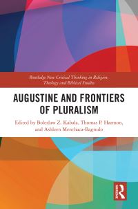Book Cover for Augustine and Frontiers of Pluralism by Boleslaw Z Kabala, Thomas P Harmon, Ashleen K MenchacaBagnulo