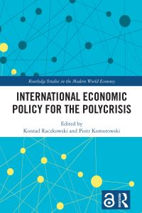 Book Cover for International Economic Policy for the Polycrisis by Konrad Raczkowski, Piotr Komorowski