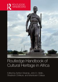 Book Cover for Routledge Handbook of Critical African Heritage Studies by Ashton Sinamai, John Giblin, Shadreck Chirikure, Ishanlosen Odiaua