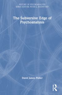 Book Cover for The Subversive Edge of Psychoanalysis by David James Fisher