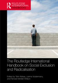Book Cover for The Routledge International Handbook on Social Exclusion and Radicalisation by Tahir Abbas, Lianne Vostermans, Richard McNeilWillson