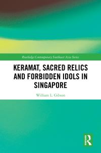 Book Cover for Keramat, Sacred Relics and Forbidden Idols in Singapore by William Gibson