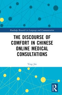 Book Cover for The Discourse of Comfort in Chinese Online Medical Consultations by Ying Jin