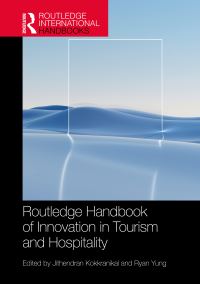 Book Cover for Routledge Handbook of Innovation in Tourism and Hospitality by Jithendran Kokkranikal, Ryan Yung