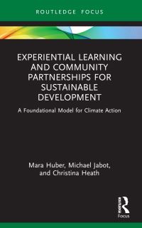 Book Cover for Experiential Learning and Community Partnerships for Sustainable Development by Mara Huber, Michael Jabot, Christina Heath