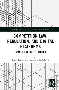 Book Cover for Competition Law, Regulation and Digital Platforms by Ruth Taplin, Kazuhiko Fuchikawa