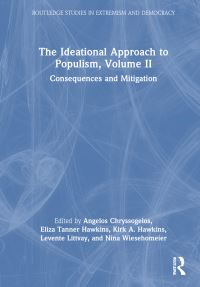 Book Cover for The Ideational Approach to Populism. Volume II Consequences and Mitigation by Angelos Chrysogelos, Eliza Tanner Hawkins, Kirk Andrew Hawkins, Levente Littvay, Nina Wiesehomeier