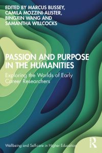 Book Cover for Passion and Purpose in the Humanities by Marcus Bussey, Camila MozziniAlister, Bingxin Wang, Samantha Willcocks