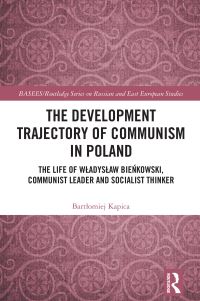 Book Cover for The Development Trajectory of Communism in Poland by Bartlomiej Kapica