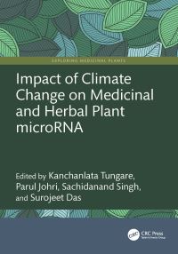 Book Cover for Impact of Climate Change on Medicinal and Herbal Plant microRNA by Kanchanlata Tungare, Parul Johri, Sachidanand Singh, Surojeet Das