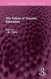 Book Cover for The Future of Teacher Education by J W Tibble