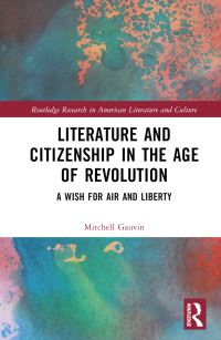 Book Cover for Literature and Citizenship in the Age of Revolution by Mitchell Gauvin