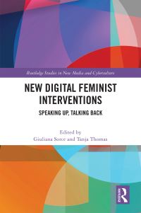 Book Cover for New Digital Feminist Interventions by Giuliana Sorce, Tanja Thomas