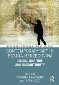 Book Cover for Contemporary Art in Bosnia-Herzegovina by Jon Blackwood, Irfan HosiÔc