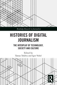 Book Cover for Histories of Digital Journalism by Tamás Tófalvy, Igor Vobic