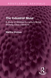Book Cover for The Industrial Muse by Martha Vicinus