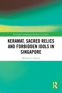 Book Cover for Keramat, Sacred Relics and Forbidden Idols in Singapore by William L Gibson