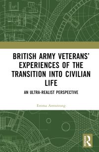 Book Cover for British Army Veterans' Experiences of the Transition Into Civilian Life by Emma Armstrong