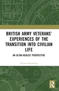 Book Cover for British Army Veterans' Experiences of the Transition Into Civilian Life by Emma Armstrong