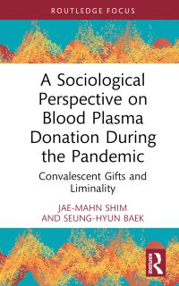 Book Cover for A Sociological Perspective on Blood Plasma Donation During the Pandemic by JaeMahn Shim, SeungHyun Baek