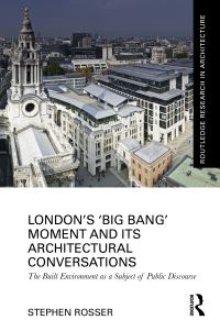 Book Cover for London's 'Big Bang' Moment and Its Architectural Conversations by Stephen Rosser