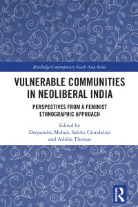 Book Cover for Vulnerable Communities in Neoliberal India by Deepanshu Mohan, Sakshi Chindaliya, Ashika Thomas