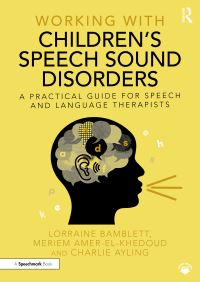 Book Cover for Working With Children's Speech Sound Disorders by Lorraine Bamblett, Meriem AmerElKhedoud, Charlie Ayling