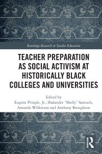 Book Cover for Teacher Preparation as Social Activism at Historically Black Colleges and Universities by Eugene Pringle, Shalander Samuels, Amanda Wilkerson, Anthony Broughton