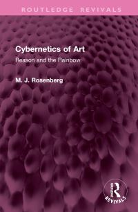 Book Cover for Cybernetics of Art by M J Rosenberg