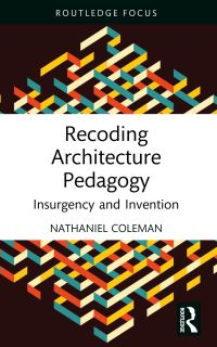 Book Cover for Recoding Architecture Pedagogy by Nathaniel Coleman