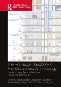 Book Cover for The Routledge Handbook of Architecture and Anthropology by Marie Stender, Claus BechDanielsen, Aina Landsverk Hagen, Madlen Kobi, Ying Zhou