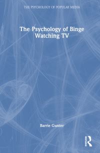 Book Cover for The Psychology of Binge TV Watching by Barrie Gunter
