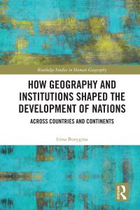 Book Cover for How Geography and Institutions Shaped the Development of Nations by Irina Busygina