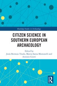 Book Cover for Citizen Science in Southern European Archaeology by Jesús Bermejo Tirado, Mattia Sanna Montanelli, Antonio Giorri