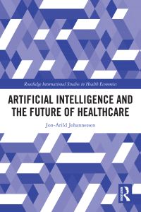 Book Cover for Artificial Intelligence and the Future of Healthcare by JonArild Johannessen