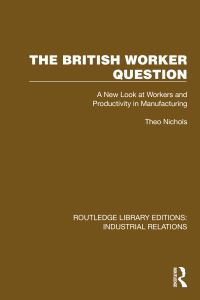 Book Cover for The British Worker Question by Theo Nichols