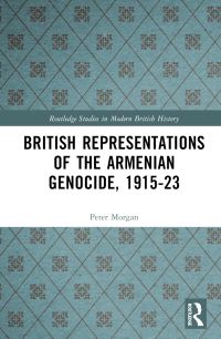 Book Cover for British Representations of the Armenian Genocide, 1915-23 by Peter Morgan