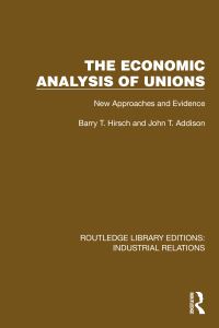 Book Cover for The Economic Analysis of Unions by Barry T Hirsch, John T Addison