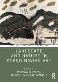 Book Cover for Landscape and Nature in Scandinavian Art by MaryClaire Pappas, Tonje Haugland Sørensen