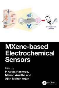 Book Cover for MXene-Based Electrochemical Sensors by P Abdul Rasheed, Menon Ankitha, Ajith Mohan Arjun