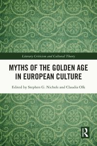 Book Cover for Myths of the Golden Age in European Culture by Stephen G Nichols, Claudia Olk