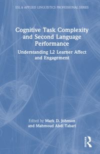 Book Cover for Cognitive Task Complexity and Second Language Performance by Mark D Johnson, Mahmoud Abdi Tabari