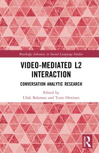 Book Cover for Video-Mediated L2 Interaction by Ufuk Balaman, Tuire Oittinen