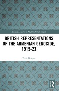 Book Cover for British Representations of the Armenian Genocide, 1915-23 by Peter Morgan
